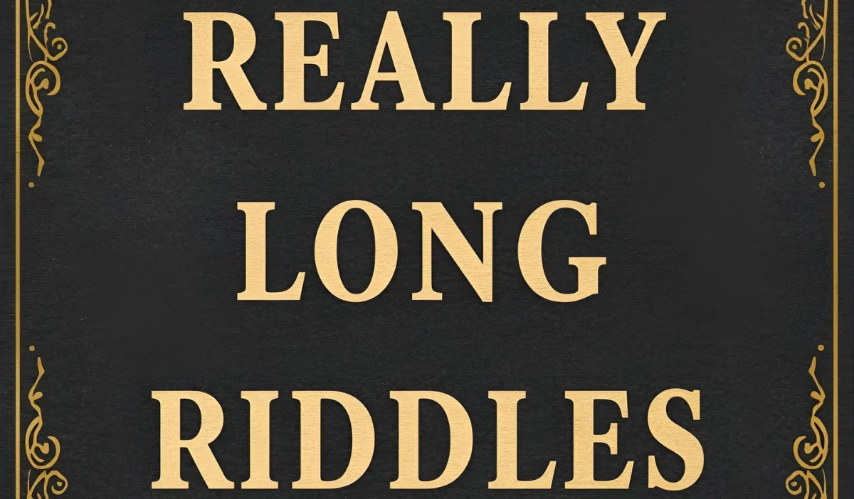 Really Long Riddles